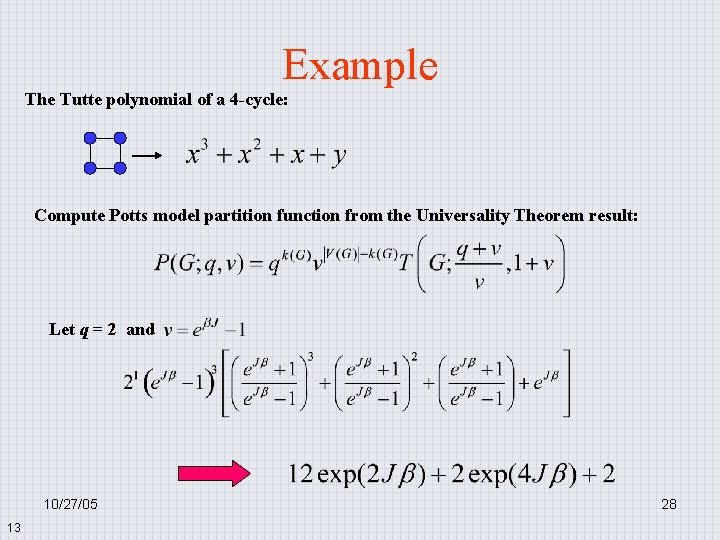 Example The Tutte polynomial of a 4 -cycle: Compute Potts model partition function from