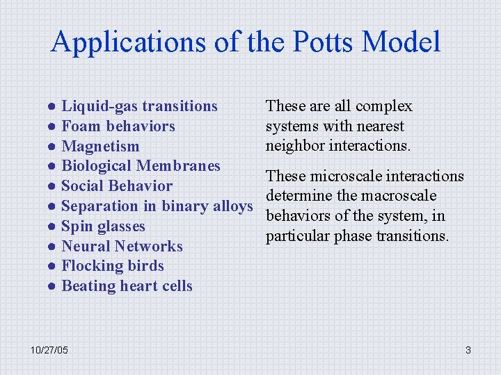Applications of the Potts Model ● Liquid-gas transitions ● Foam behaviors ● Magnetism ●