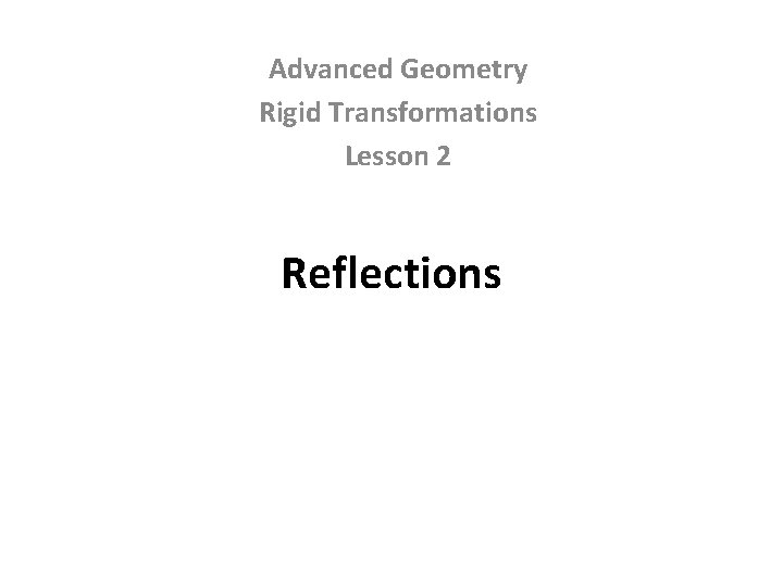 Advanced Geometry Rigid Transformations Lesson 2 Reflections 