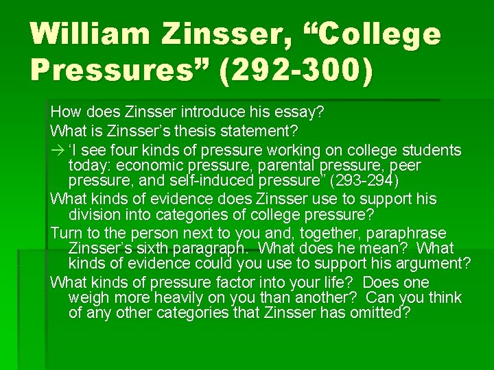 William Zinsser, “College Pressures” (292 -300) How does Zinsser introduce his essay? What is