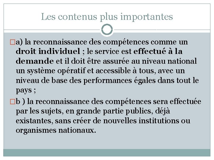 Les contenus plus importantes �a) la reconnaissance des compétences comme un droit individuel ;