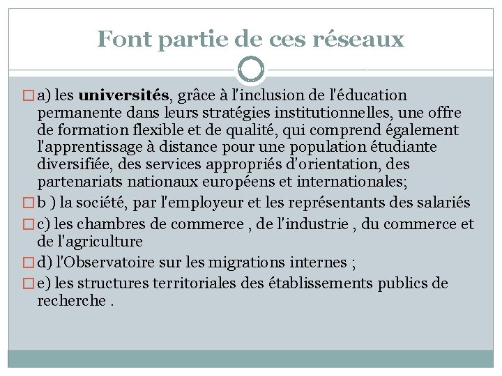 Font partie de ces réseaux � a) les universités, grâce à l'inclusion de l'éducation