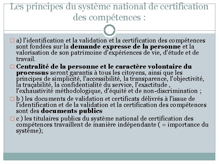 Les principes du système national de certification des compétences : � a) l'identification et