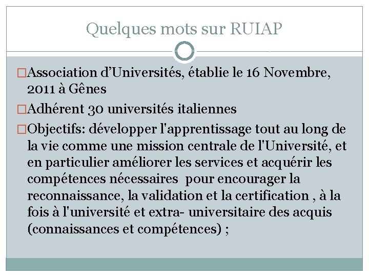 Quelques mots sur RUIAP �Association d’Universités, établie le 16 Novembre, 2011 à Gênes �Adhérent