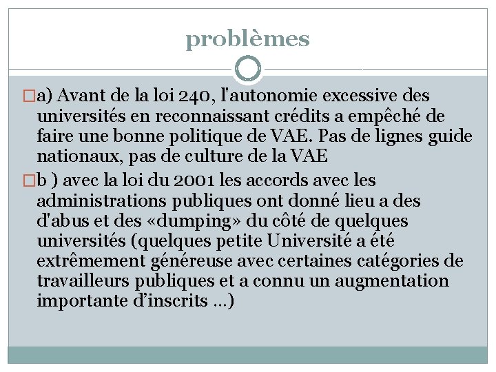 problèmes �a) Avant de la loi 240, l'autonomie excessive des universités en reconnaissant crédits