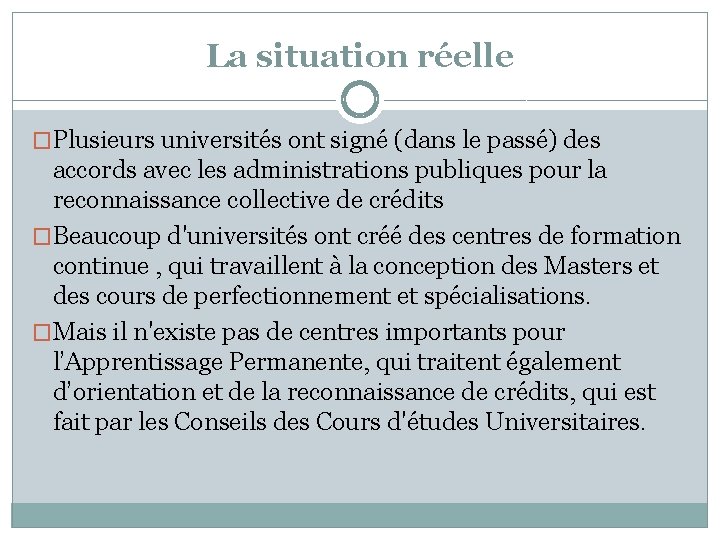 La situation réelle �Plusieurs universités ont signé (dans le passé) des accords avec les