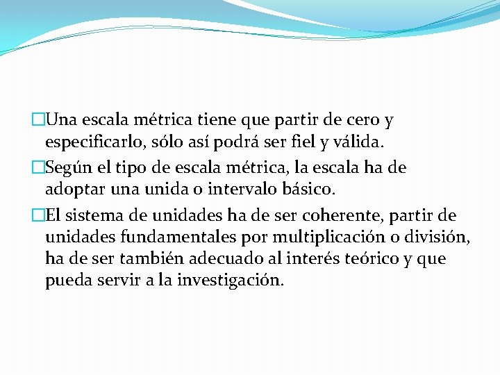 �Una escala métrica tiene que partir de cero y especificarlo, sólo así podrá ser