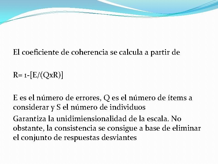 El coeficiente de coherencia se calcula a partir de R= 1 -[E/(Qx. R)] E