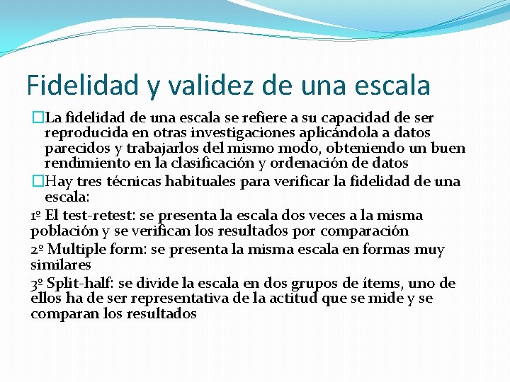 Fidelidad y validez de una escala �La fidelidad de una escala se refiere a