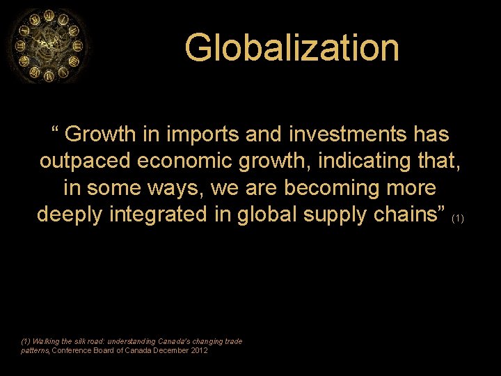 Globalization “ Growth in imports and investments has outpaced economic growth, indicating that, in