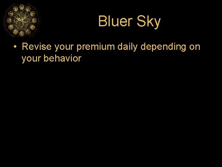 Bluer Sky • Revise your premium daily depending on your behavior 