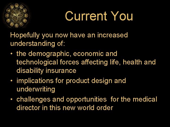 Current You Hopefully you now have an increased understanding of: • the demographic, economic