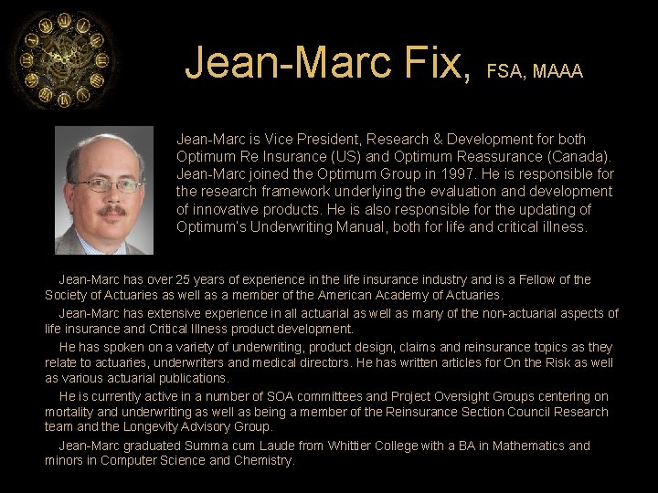 Jean-Marc Fix, FSA, MAAA Jean-Marc is Vice President, Research & Development for both Optimum