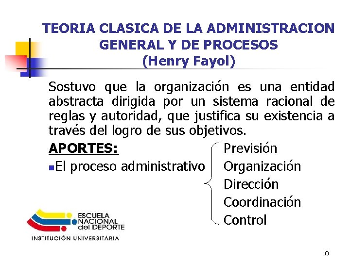 TEORIA CLASICA DE LA ADMINISTRACION GENERAL Y DE PROCESOS (Henry Fayol) Sostuvo que la