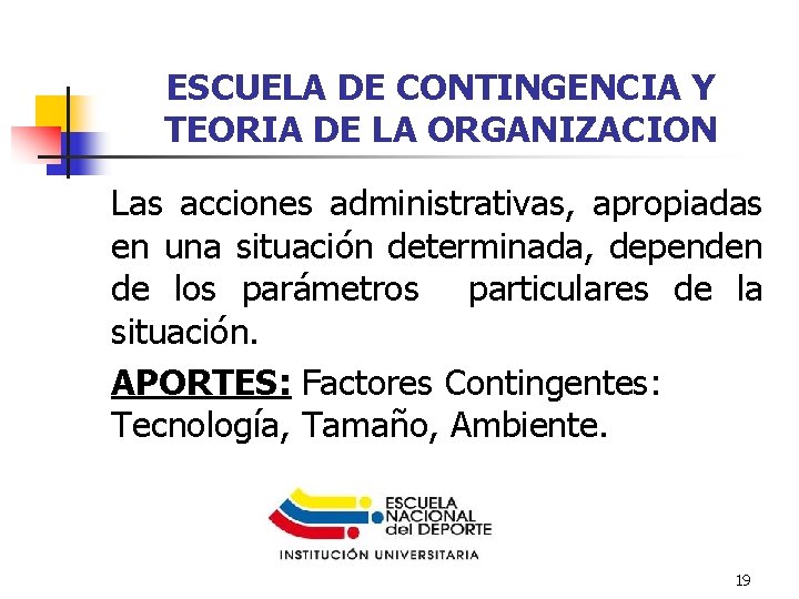 ESCUELA DE CONTINGENCIA Y TEORIA DE LA ORGANIZACION Las acciones administrativas, apropiadas en una