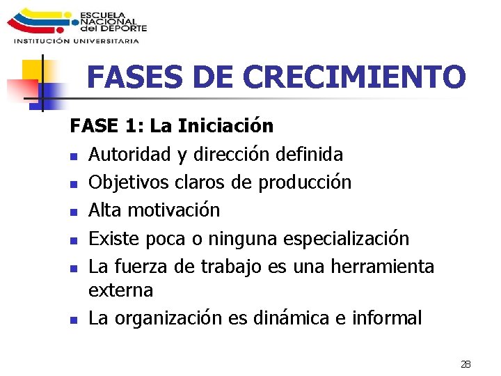 FASES DE CRECIMIENTO FASE 1: La Iniciación n Autoridad y dirección definida n Objetivos