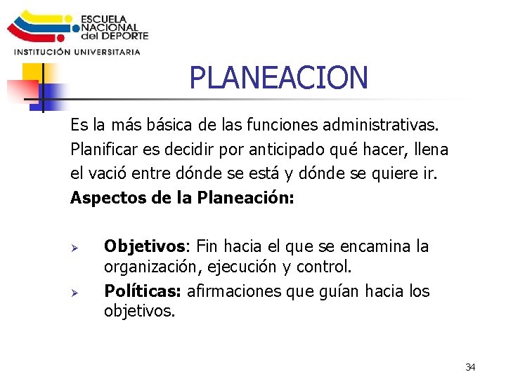 PLANEACION Es la más básica de las funciones administrativas. Planificar es decidir por anticipado