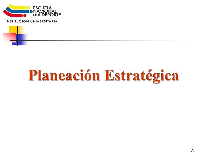 Planeación Estratégica 39 