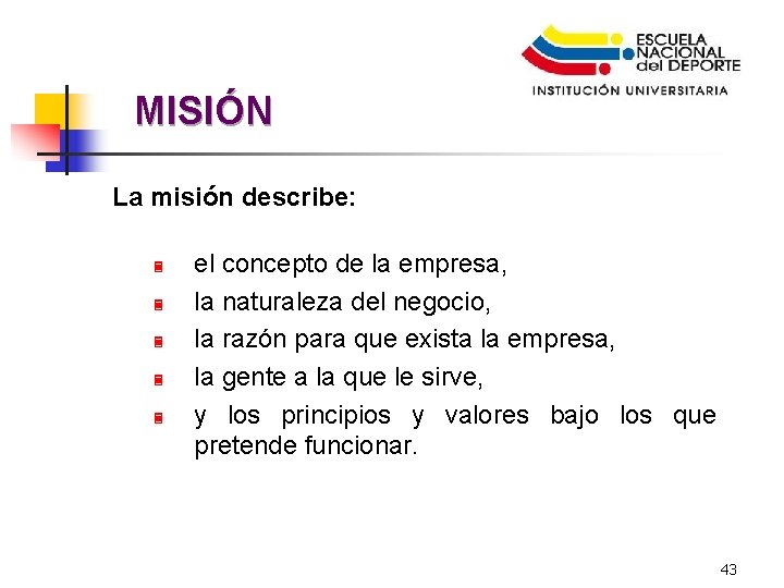Fundamentos Estratégicos MISIÓN La misión describe: 3 3 3 el concepto de la empresa,
