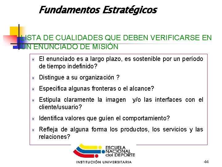 Fundamentos Estratégicos LISTA DE CUALIDADES QUE DEBEN VERIFICARSE EN UN ENUNCIADO DE MISIÓN i