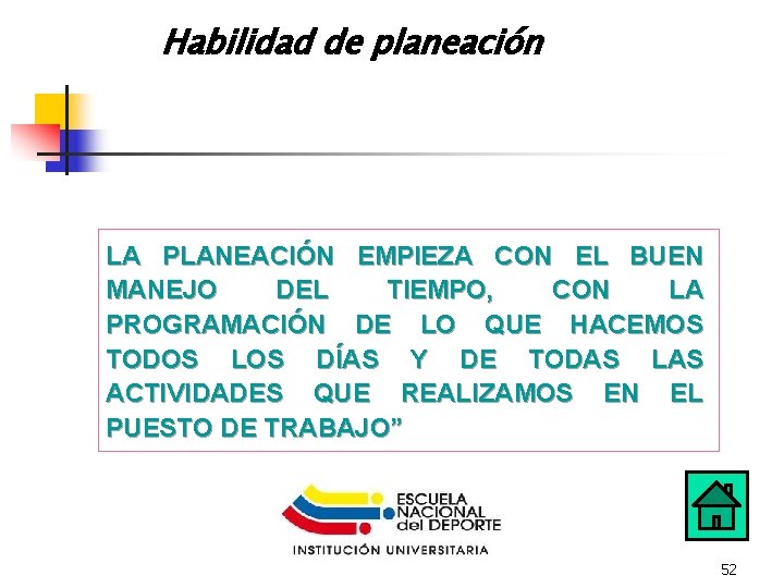Habilidad de planeación LA PLANEACIÓN EMPIEZA CON EL BUEN MANEJO DEL TIEMPO, CON LA