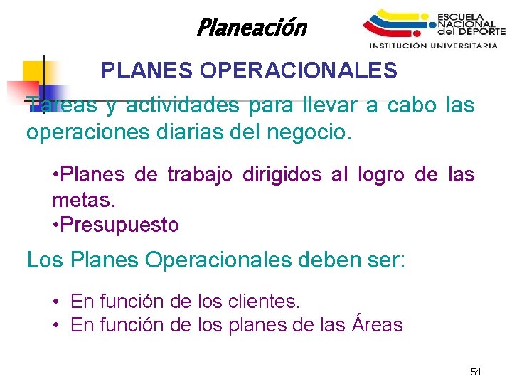 El Ca. Planeación PLANES OPERACIONALES Tareas y actividades para llevar a cabo las operaciones
