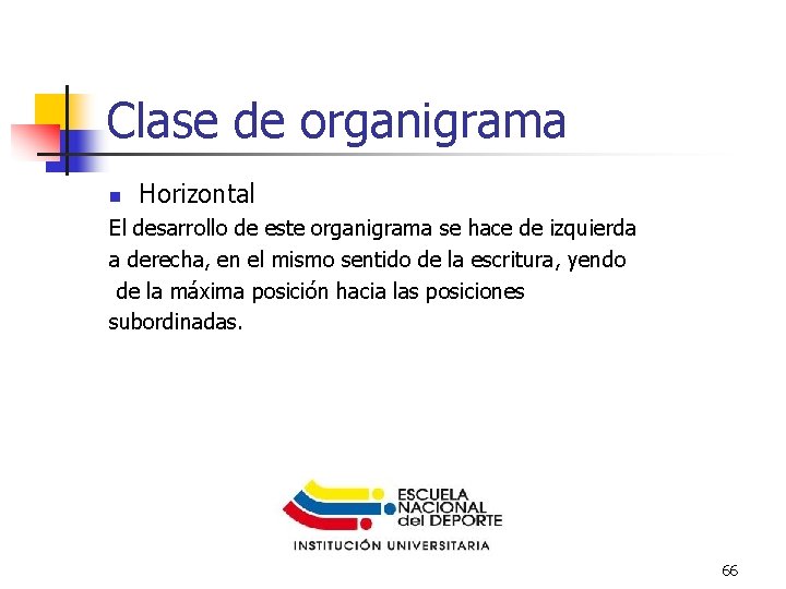 Clase de organigrama n Horizontal El desarrollo de este organigrama se hace de izquierda