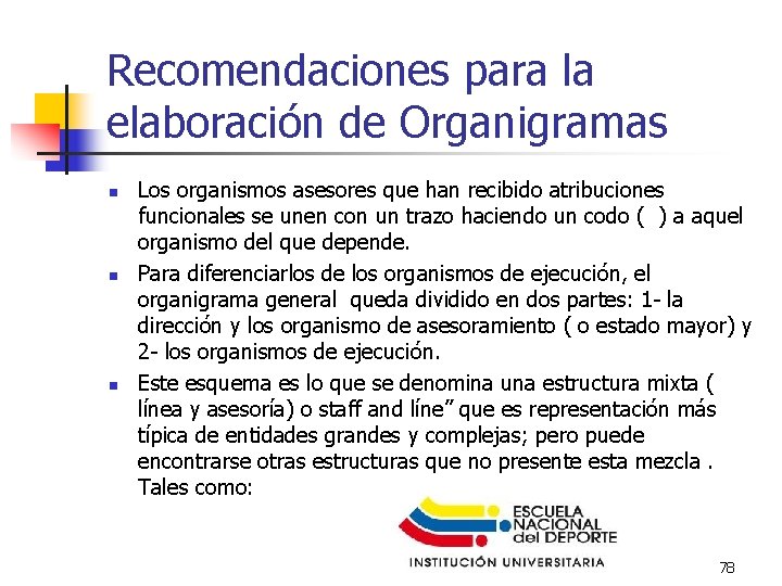 Recomendaciones para la elaboración de Organigramas n n n Los organismos asesores que han