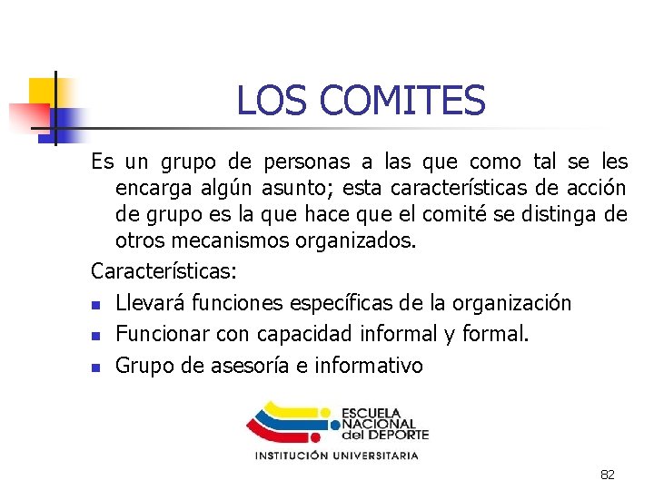LOS COMITES Es un grupo de personas a las que como tal se les