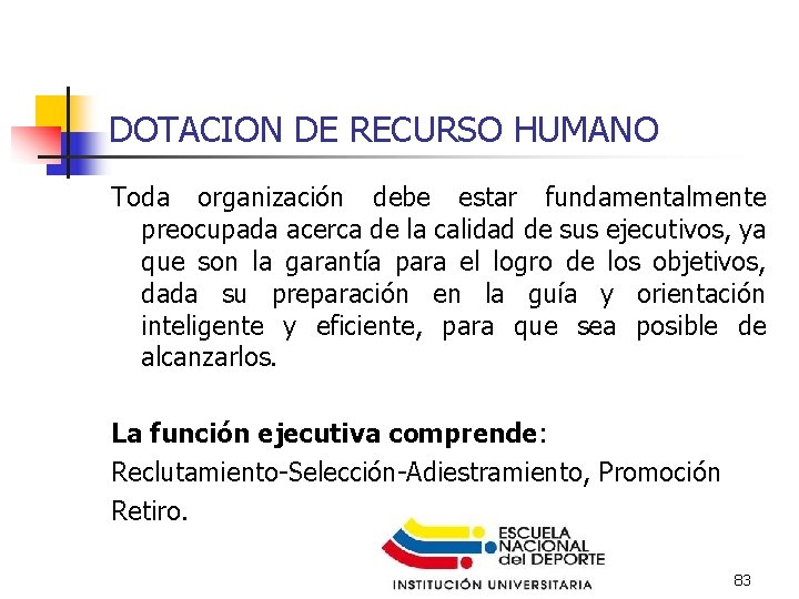 DOTACION DE RECURSO HUMANO Toda organización debe estar fundamentalmente preocupada acerca de la calidad