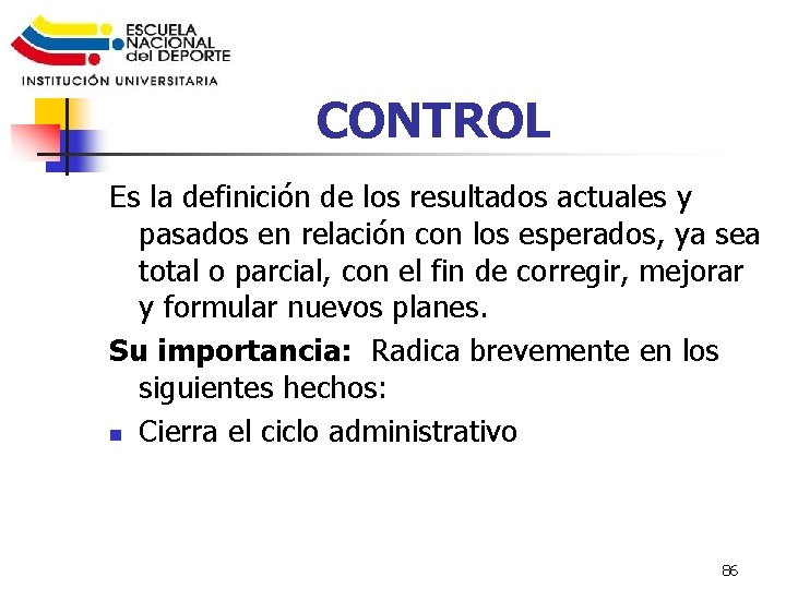 CONTROL Es la definición de los resultados actuales y pasados en relación con los