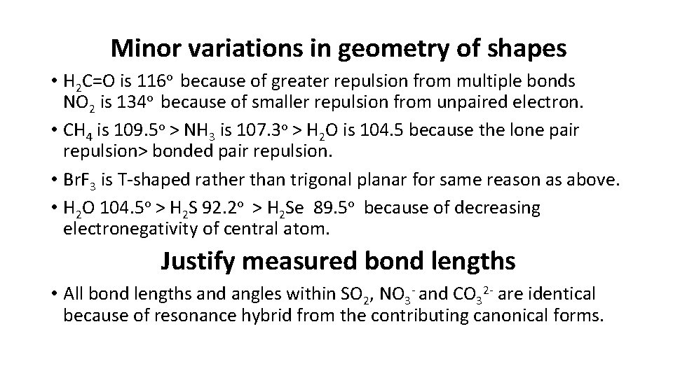 Minor variations in geometry of shapes • H 2 C=O is 116 o because Minor variations in geometry of shapes • H 2 C=O is 116 o because