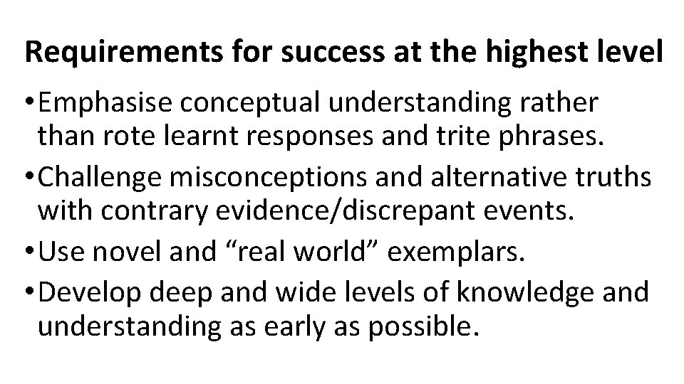 Requirements for success at the highest level • Emphasise conceptual understanding rather than rote Requirements for success at the highest level • Emphasise conceptual understanding rather than rote