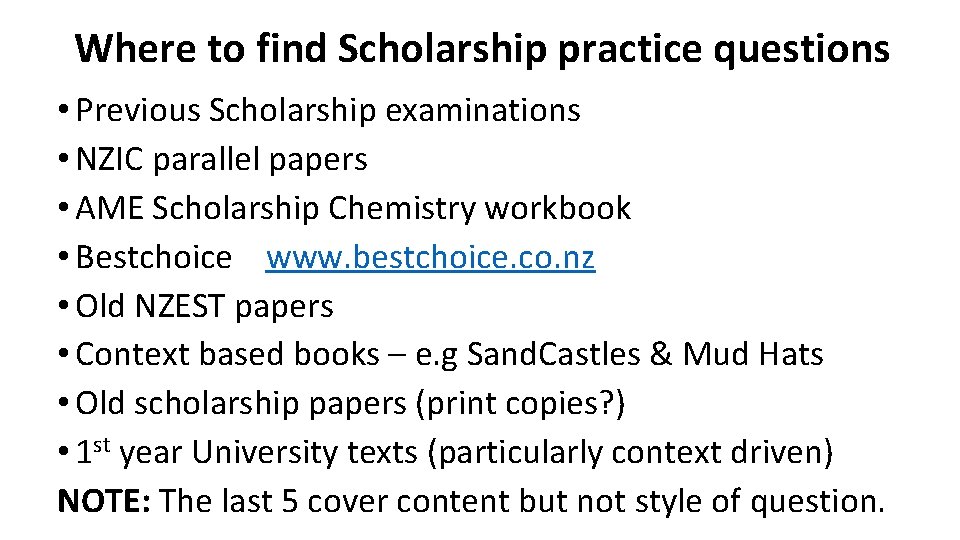 Where to find Scholarship practice questions • Previous Scholarship examinations • NZIC parallel papers Where to find Scholarship practice questions • Previous Scholarship examinations • NZIC parallel papers