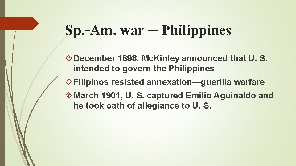 Sp. -Am. war -- Philippines December 1898, Mc. Kinley announced that U. S. intended