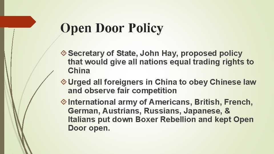 Open Door Policy Secretary of State, John Hay, proposed policy that would give all