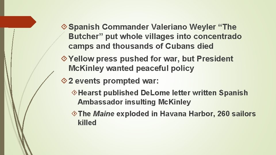  Spanish Commander Valeriano Weyler “The Butcher” put whole villages into concentrado camps and