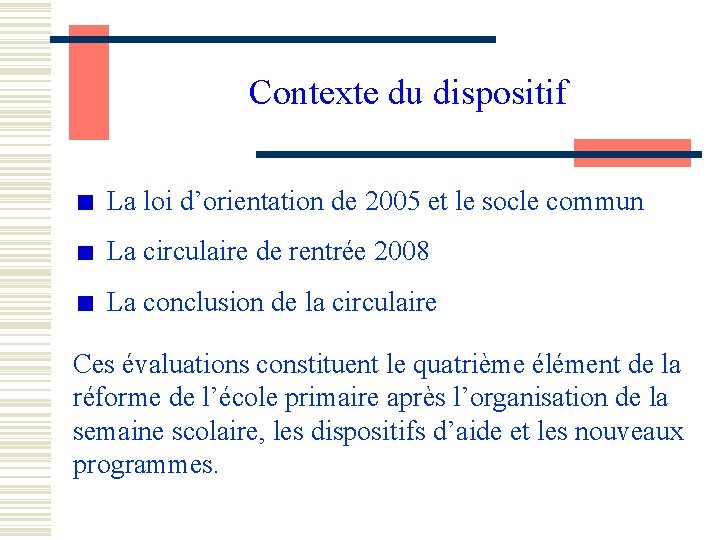 Contexte du dispositif La loi d’orientation de 2005 et le socle commun La circulaire