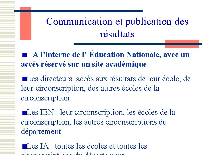 Communication et publication des résultats A l’interne de l’ Éducation Nationale, avec un accès