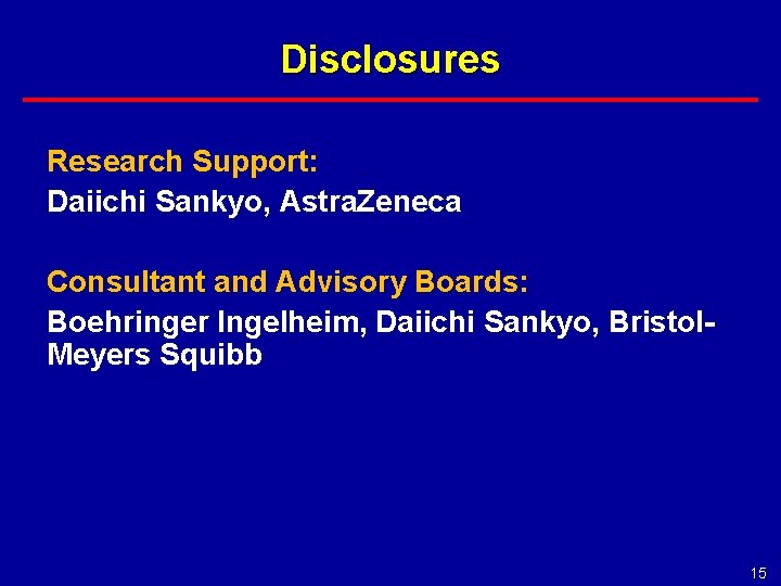 Disclosures Research Support: Daiichi Sankyo, Astra. Zeneca Consultant and Advisory Boards: Boehringer Ingelheim, Daiichi