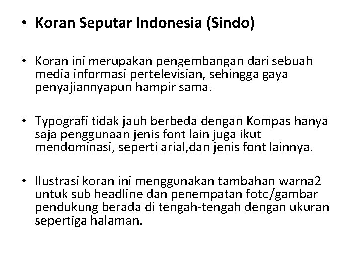  • Koran Seputar Indonesia (Sindo) • Koran ini merupakan pengembangan dari sebuah media