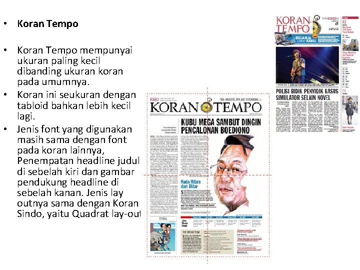  • Koran Tempo mempunyai ukuran paling kecil dibanding ukuran koran pada umumnya. •