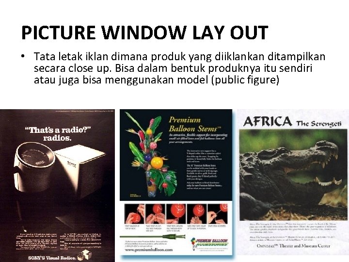 PICTURE WINDOW LAY OUT • Tata letak iklan dimana produk yang diiklankan ditampilkan secara