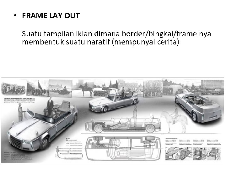  • FRAME LAY OUT Suatu tampilan iklan dimana border/bingkai/frame nya membentuk suatu naratif