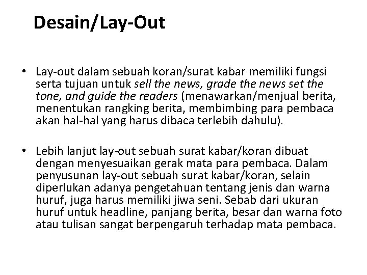 Desain/Lay-Out • Lay-out dalam sebuah koran/surat kabar memiliki fungsi serta tujuan untuk sell the