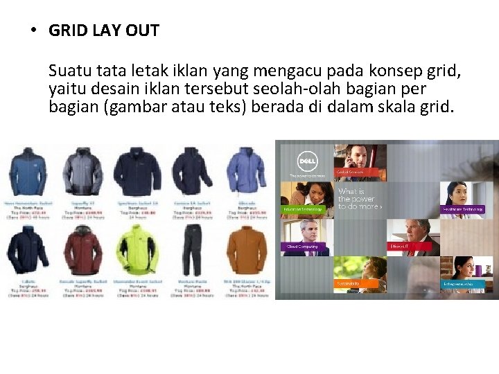 • GRID LAY OUT Suatu tata letak iklan yang mengacu pada konsep grid, • GRID LAY OUT Suatu tata letak iklan yang mengacu pada konsep grid,