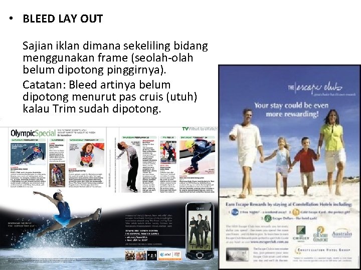  • BLEED LAY OUT Sajian iklan dimana sekeliling bidang menggunakan frame (seolah-olah belum