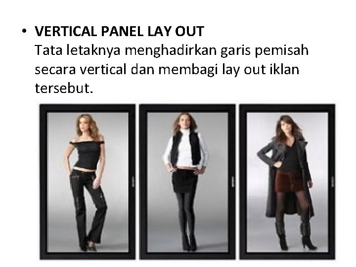  • VERTICAL PANEL LAY OUT Tata letaknya menghadirkan garis pemisah secara vertical dan