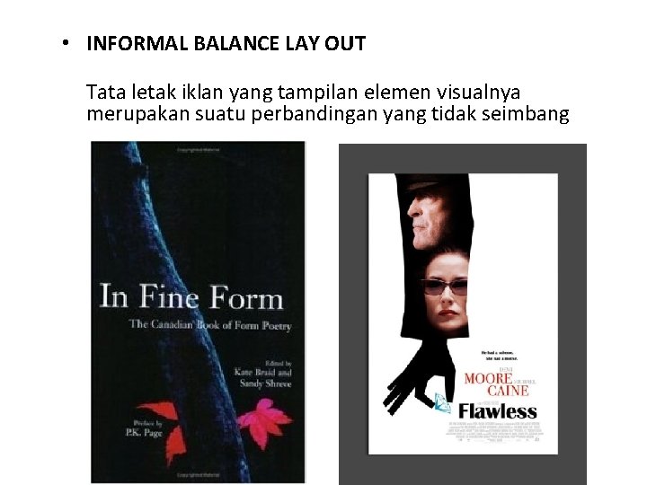  • INFORMAL BALANCE LAY OUT Tata letak iklan yang tampilan elemen visualnya merupakan