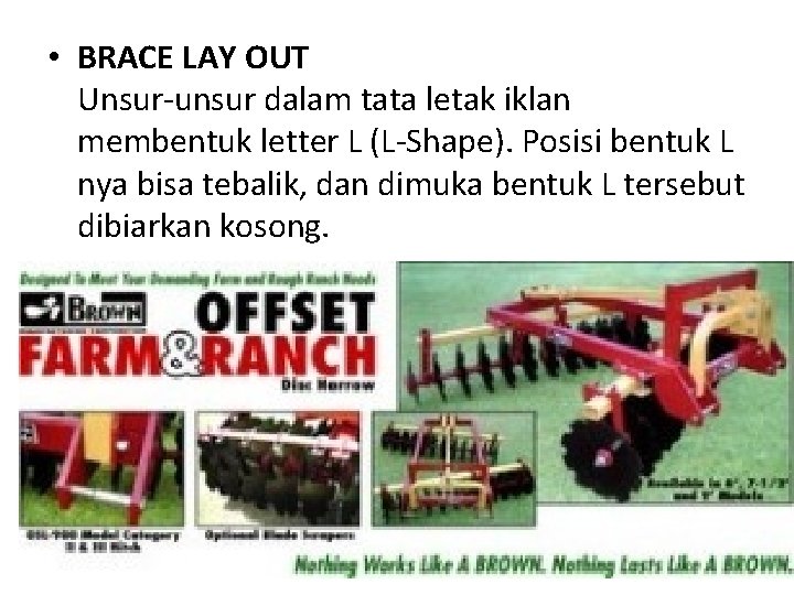  • BRACE LAY OUT Unsur-unsur dalam tata letak iklan membentuk letter L (L-Shape).